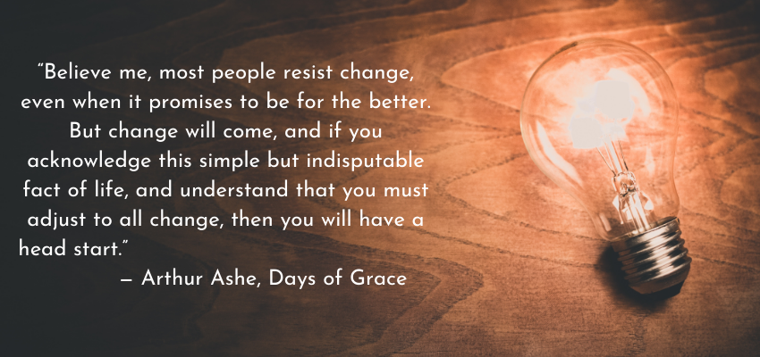 Arthur Ashe quote on resisting change